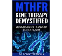 Robin Terranella MTHFR Gene Therapy Demystified (Tascabile)
