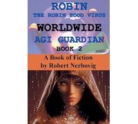 Robin The Robin Hood Virus Worldwide AGI Guardian Book 2: 12