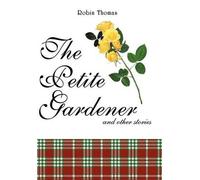 Robin Thomas The Petite Gardener (Tascabile)