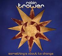 Robin Trower Something's About to Change (CD)