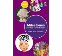 Robin Truth Goodman Milestones in Critical Feminist Theory (Tascabile)