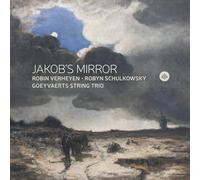 Robin Verheyen; Robyn Schulkowsky; Goeyvaerts String Trio - Robin Verheyen: Jakob's Mirror