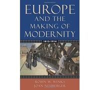 Robin W. Winks Joan Neuberger Europe and the Making of Modernity (Tascabile)