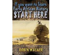 Robin Walker If you want to learn Early African History START HERE (Tascabile)