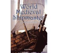 Robin Ward The World of the Medieval Shipmaster (Copertina rigida)