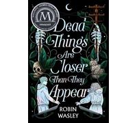Robin Wasley Dead Things Are Closer Than They Appear (Copertina rigida)