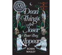 Robin Wasley Dead Things Are Closer Than They Appear (Tascabile)