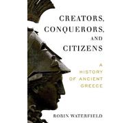 Robin Waterfield Waterfield Robin Creators, Conquerors, and Citizens (Tascabile)