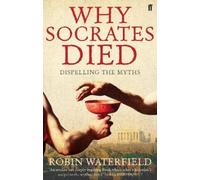 Robin Waterfield Why Socrates Died (Tascabile)