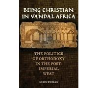 Robin Whelan Being Christian in Vandal Africa (Tascabile)