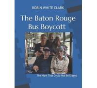 Robin White Clark The Baton Rouge Bus Boycott (Tascabile)
