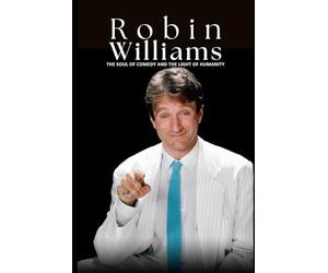 Robin Williams: The Soul of Comedy and the Light of Humanity