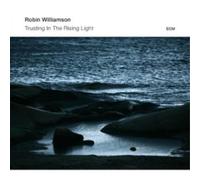 Robin Williamson Trusting in the Rising Light (CD) Album