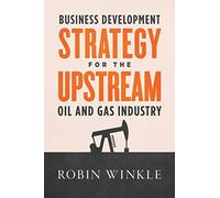 Robin Winkle Business Development Strategy for the Upstream O (Copertina rigida)