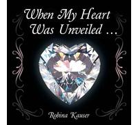 Robina Kauser When My Heart Was Unveiled ... (Tascabile)