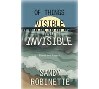Robinette, Sandy Of Things Visible And Invisible: Poems And Essays Book NUOVO