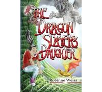 Robinne Weiss The Dragon Slayer's Daughter (Tascabile) Dragon Slayer