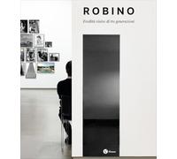 Robino. Eredità visive di tre generazioni