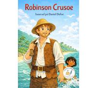 Robinson Crusoe - efter Daniel Def: Små Klassiska Berättelser av Les Classiques en Culottes Courtes