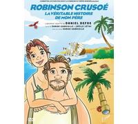 ROBINSON CRUSOE LA VERITABLE HISTOIRE DE MON PERE