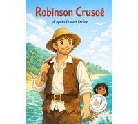 Robinson Crusoé: Les Classiques en Culottes Courtes - Grandes histoires pour petites oreilles