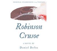 Robinson Crusoe (Original unabridged 1719 version): A novel by Daniel Defoe