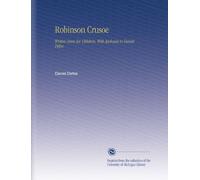 Robinson Crusoe: Written Anew for Children, With Apologies to Daniel Defoe,