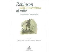 Robinson dall'avventura al mito. «Robinsonnades» e generi affini