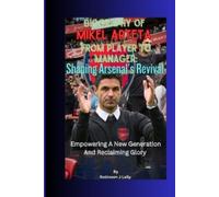 Robinson J. Lally Robinson Biography Of Mikel Arteta From Player To (Tascabile)