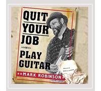 Robinson, Mark - Quit Your Job-Play Guitar