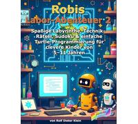 Robis Labor Abenteuer 2: Spaßige Labyrinthe, Technik-Rätsel, Sudoku & einfache Turtle-Programmierung für clevere Kinder von 5-11 Jahren