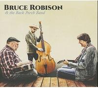 Robison, Bruce/ Back Porch Band - Bruce Robison & The Back Porch Band