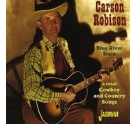 Robison, Carson - Blue River Train & Other Cowboy & Country Songs