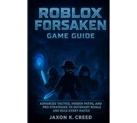Roblox Forsaken Game Guide: Advanced Tactics, Hidden Paths, and Pro Strategies to Outsmart Rivals and Rule Every Match