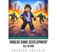Roblox Game Development All-In-One: A Complete Step-by-Step Guide to Building Games in Roblox Studio with Lua