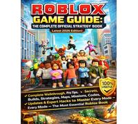 ROBLOX GAME GUIDE: THE COMPLETE OFFICIAL STRATEGY BOOK (Latest 2026 Edition): Complete Walkthrough, Pro Tips, Secrets, Builds, Strategies, Maps, ... Every Mode - The Most Essential Roblox Book
