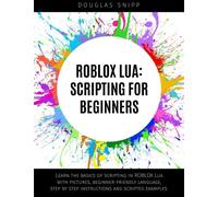 ROBLOX Lua: Scripting for Beginners
