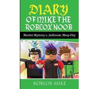 Roblox Mike Diary of Mike the Roblox Noob (Tascabile) Unofficial Roblox Diary
