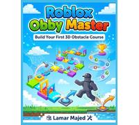 Roblox Obby Master: Build Your First 3D Obstacle Course: A Step-by-Step Game Creation Guide for Kids Ages 8-12