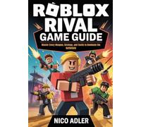 Roblox Rival Game Guide: Master Every Weapon, Strategy, and Tactic to Dominate the Battlefield