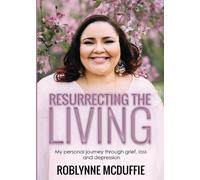 Roblynne McDuff Resurrecting The Living: My personal journey through (Tascabile)