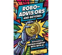 Robo-Advisors and Beyond: Building a Fintech Startup with AI
