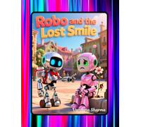 Robo and the Lost Smile: A Robot’s Journey to Kindness