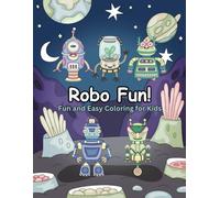 Robo Fun: A Coloring Book for Kids: Creative Robot Adventures to Color and Enjoy