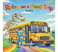 Robo on a Field Trip: A Fun-Filled Adventure