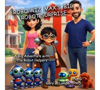 Robo Wiz Max's Big Robot Surprise: A Big Adventure With Little Robot Helpers