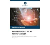 ROBOADVISORS- DIE KI-FONDSMANAGER: Eine UTAUT-Perspektive auf die Einführung von KI im Wealth Management