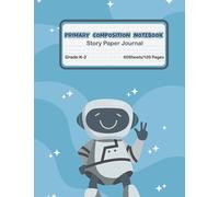 RoboBook, Primary Composition, Robot: Handwriting Practice 8.5 x 11 (ca. DIN A4): Notebook for Kids | Primary Story Journal: Grades K-2 School | 120 Pages Dotted Midline
