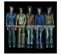 Robocop Kraus - They Think They Are The Robocop Kraus