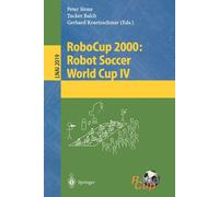 RoboCup 2000: Robot Soccer World Cup IV - P. Stone - Springer, 2001